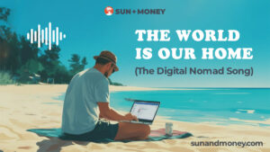 The World Is Our Home – The Digital Nomad Song (Songtext & Story)