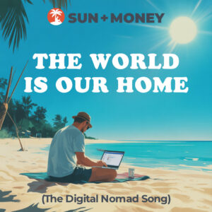The World Is Our Home (The Digital Nomad Song)